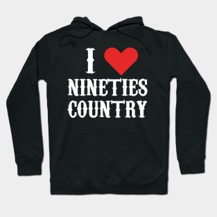 I LOVE NINETIES COUNTRY Hoodie